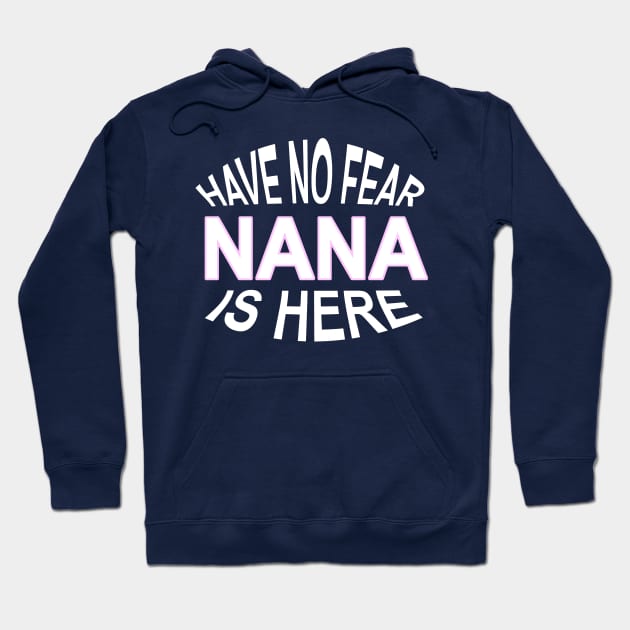 Have No Fear Nana Is Here Funny Grandma Hoodie by nikkidawn74